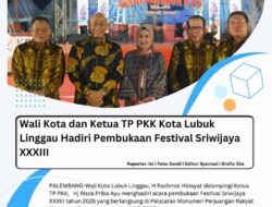Wali Kota dan Ketua TP PKK Kota Lubuk Linggau Hadiri Pembukaan Festival Sriwijaya XXXIII