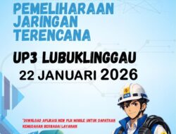 Besok: Pemeliharaan Jaringan Terencana, PLN UP3 Lubuklinggau